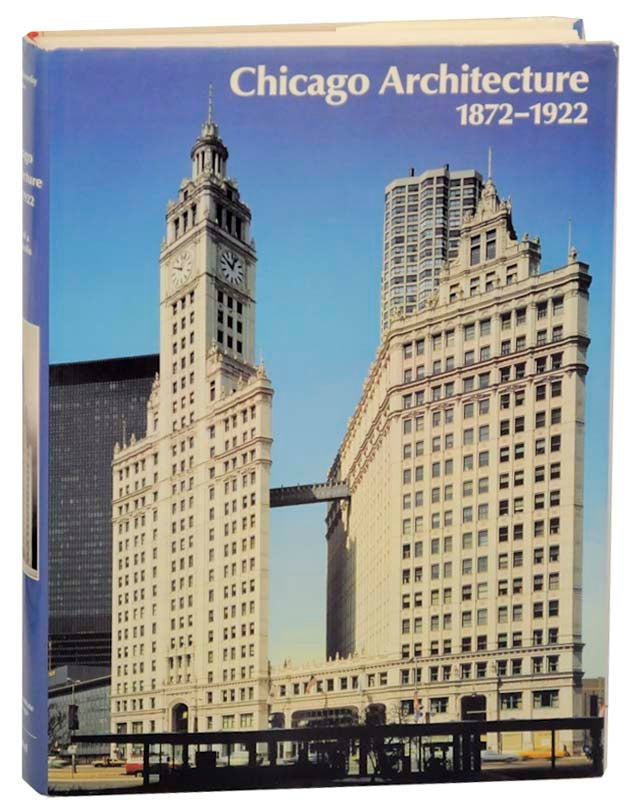 Item #164917 Chicago Architecture 1872 - 1922: Birth of a Metropolis. John ZUKOWSKY.