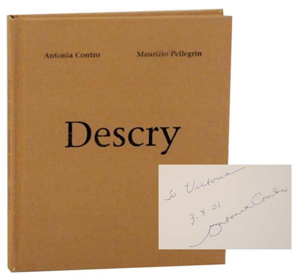 Item #164929 Descry (Signed First Edition). Antonio CONTRO, Maurizio Pellegrin, Natasha Egan.
