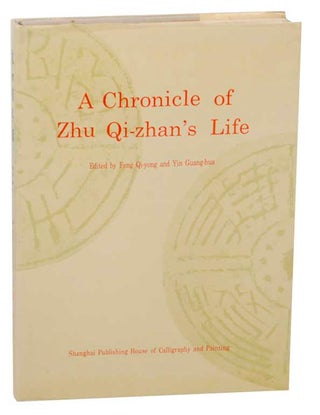 Item #165017 A Chronicle of Zhu Qi-zhan's Life. Feng QI-YONG, Yin Guang-hua