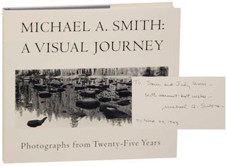 Item #165048 Michael A. Smith: A Visual Journey Photographs From Twenty-Five Years (Signed...
