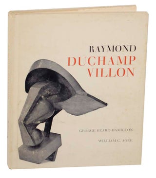 Item #165069 Raymond Duchamp-Villon 1876-1918. Raymond DUCHAMP-VILLON, William C. Agee