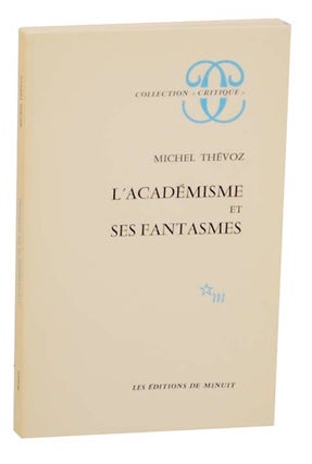 Item #165104 L'Academisme Et Ses Fantasmes: Le Realisme Imaginaire De Charle Gleyre. Michel...