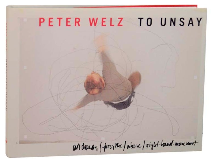 Item #165125 Peter Welz: To Unsay. Peter WELZ, Mark Gisbourne, Carsten Ahrens, Hamza Walker.