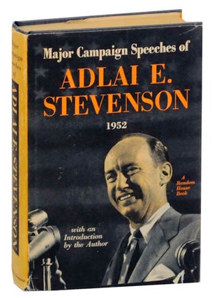 Item #165158 Major Campaign Speeches of Adlai E. Stevenson 1952. Adlai E. STEVENSON