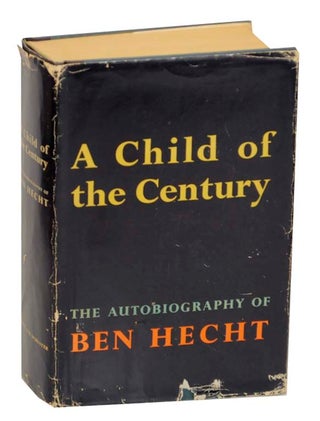 Item #165186 A Child of the Century. Ben HECHT