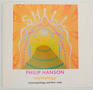 Item #165379 Philip Hanson: Etymology, Recent Paintings and Their Roots. Philip HANSON, John...