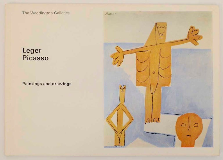 Item #165457 Leger, Picasso: Paintings and drawings. Fernand LEGER, Pablo Picasso.