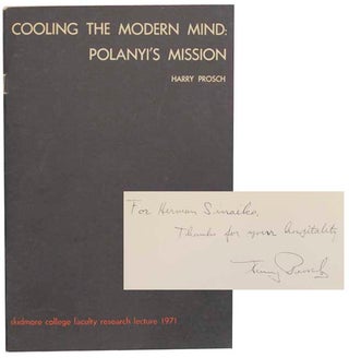 Item #165659 Cooling The Modern Mind: Polanyi's Mission (Signed First Edition). Harry PROSCH