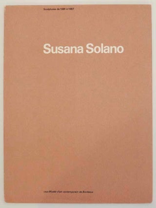Item #165807 Susana Solano: Sculptures de 1981 a 1987. Susana SOLANO, Jean-Marc Poinsot