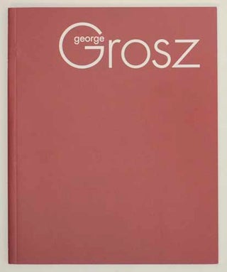 Item #165826 George Grosz in America 1933-1958. George GROSZ, Stephanie D'Alessandro