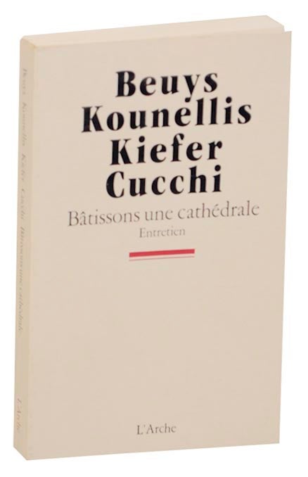 Item #165841 Joseph Beuys, Enzo Cucchi, Anselm Kiefer, Jannis Kounellis: Batissons une cathedrale Entretien. Jacqueline BURCKHARDT.