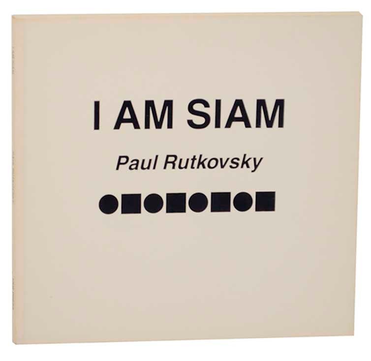 Item #165978 I Am Siam. Paul RUTKOVSKY.