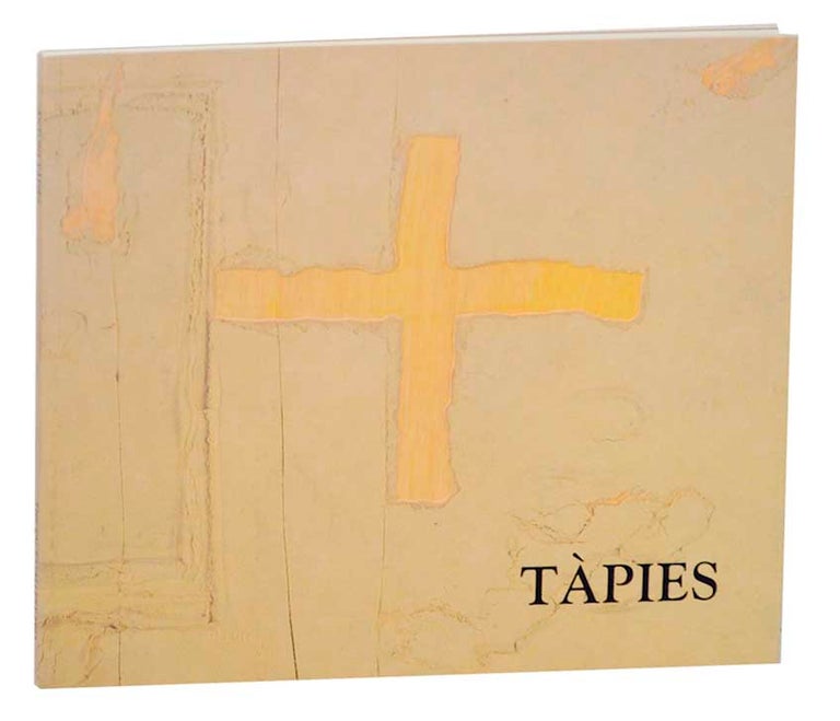Item #166076 Antoni Tapies: Recent Works. Antoni TAPIES, Robert S. Lubar.