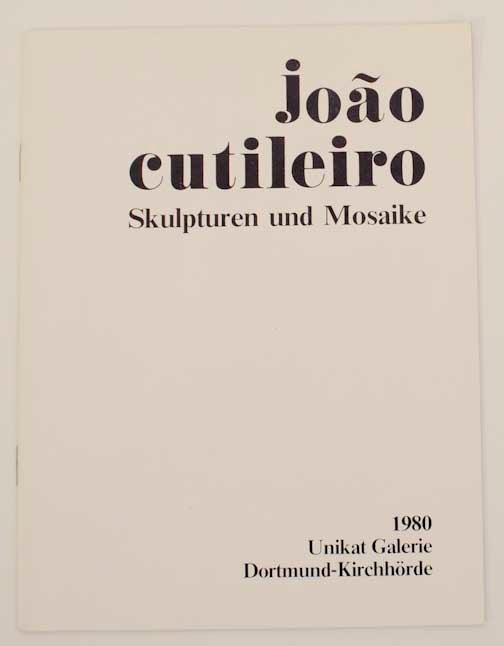 Item #166087 Joao Cutileiro: Skulpturen und Mosaike. Joao CUTILEIRO, Uwe Zimmermann, Mario Cabrita Gil.