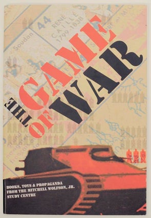 Item #166143 The Games of War: Books, Toys, and Propaganda from the Mitchell Wolfson, Jr....