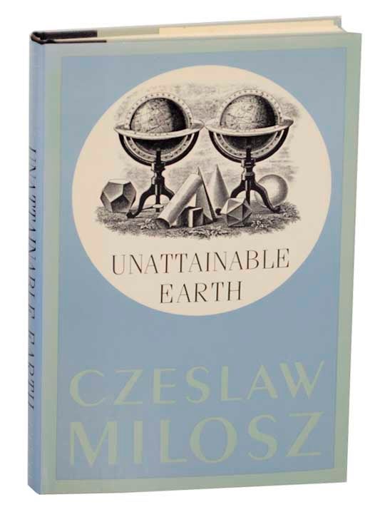 Item #166287 Unattainable Earth. Czeslaw MILOSZ.