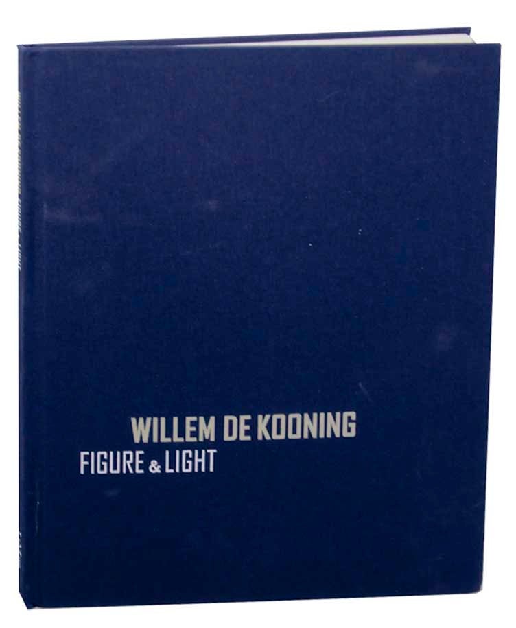 Item #166381 Willem de Kooning: Figure and Light. Willem de KOONING, Jill Weinberg Adams, Diane Waldman, Tom Ferrara.