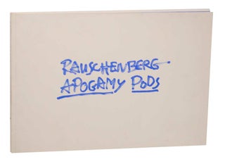 Item #166442 Robert Rauschenberg: Apogamy Pods. Robert RAUSCHENBERG, Dave Hickey