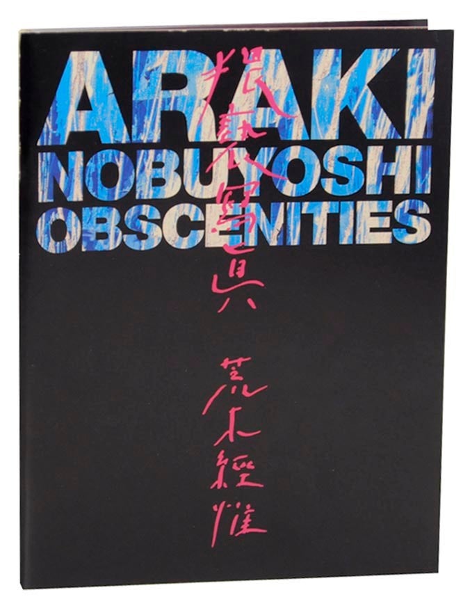 Nobuyoshi Araki: Obsenities | Nobuyoshi ARAKI