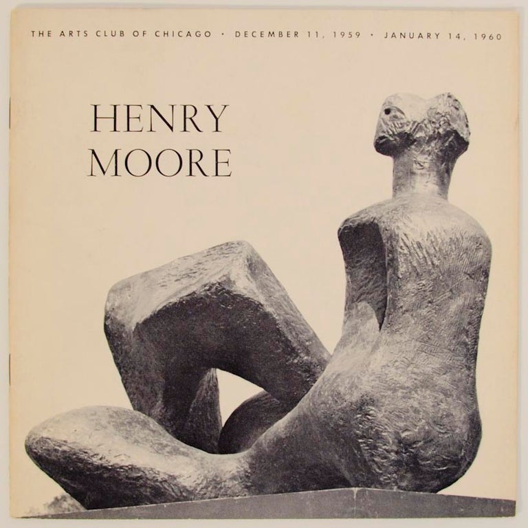 Item #166734 Henry Moore: Sculpture and Drawings from Chicago Collections. Henry MOORE.