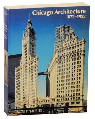 Item #166777 Chicago Architecture 1872 - 1922: Birth of a Metropolis. John ZUKOWSKY