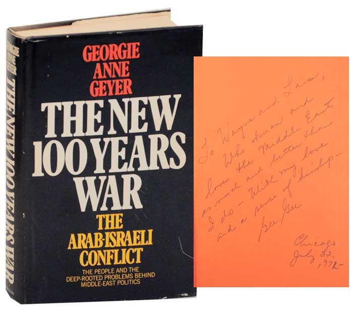 Item #166864 The New 100 Years War: The Arab-Israeli Conflict (Signed Association Copy). Georgie Anne GEYER.