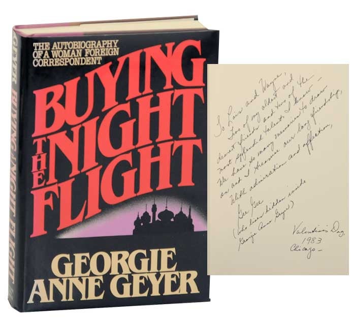 Item #166865 Buying The Night Flight: The Autobiography of a Woman Foreign Correspondent (Signed Association Copy). Georgie Anne GEYER.