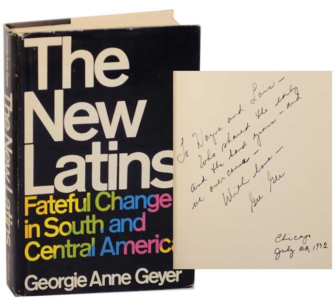 Item #166869 The New Latins: Fateful Change in South And Central America (Signed Association Copy). Georgie Anne GEYER.