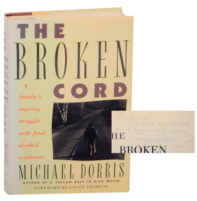 Item #166886 The Broken Cord: A Family's Ongoing Struggle with Fetal Alcohol Syndrome (Signed). Michael DORRIS.