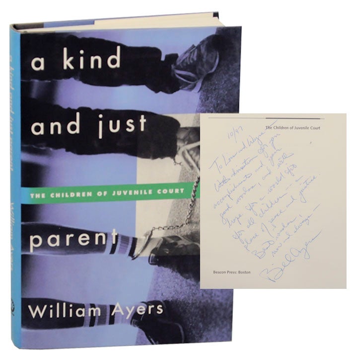 Item #166905 A Kind and Just Parent: The Children of Juvenile Court (Signed First Edition). William AYERS.
