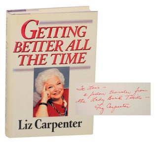 Item #166978 Getting Better All the Time (Signed First Edition). Liz CARPENTER