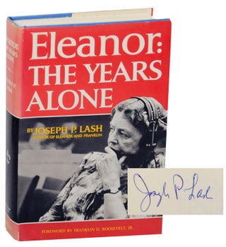 Item #166984 Eleanor: The Years Alone (Signed First Edition). Joseph P. LASH