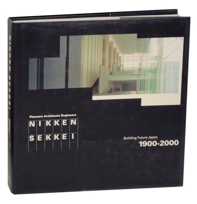 Item #167012 Nikken Sekkei: Building Future Japan 1900-2000. Botond BOGNAR.