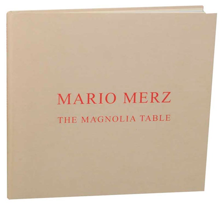 Item #167037 Mario Merz: The Magnolia Table. Mario MERZ, Emily Braun.