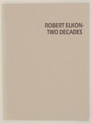Item #167051 Robert Elkon: Two Decades. Barbara ROSE