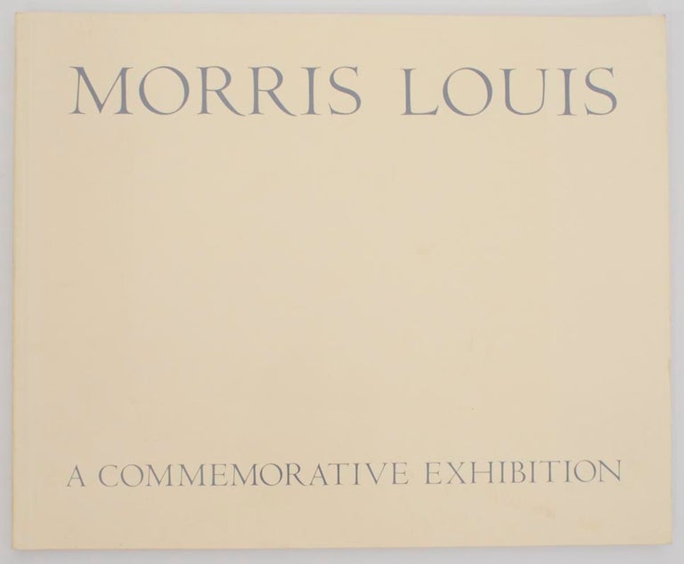 Item #167065 Morris Louis 1912-1962 A Commemorative Exhibition. Morris LOUIS.