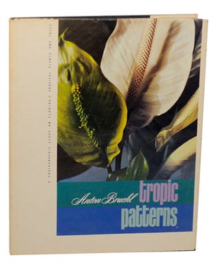 Item #167150 Tropic Patterns: A Photographic Essay on Florida's Plants and Trees. Anton BRUEHL