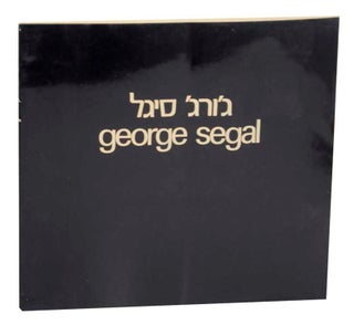 Item #167207 George Segal. George SEGAL, Sam Hunter