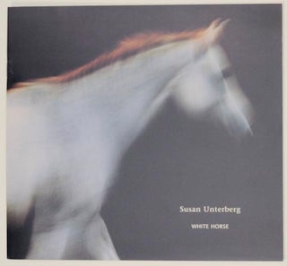 Item #167343 Susan Unterberg: White Horse. Susan UNTERBERG, Ingrid Schaffner