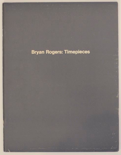 Item #167400 Bryan Rogers: Timepieces. Bryan ROGERS, Michael H. Smith.
