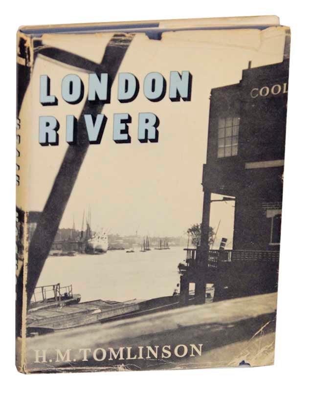 Item #167497 London River. H. M. TOMLINSON, Charles Tomlinson.