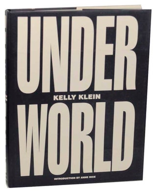 Item #167532 Under World. Kelly KLEIN, Anne Rice