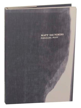 Item #167536 Matt Saunders: Parallel Plot. Matt SAUNDERS, Josiah McElheny, Bruce Jenkins