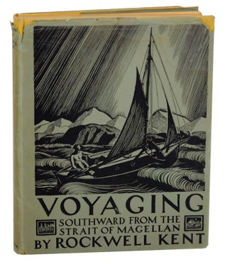 Item #167574 Voyaging: Southward From the Strait of Magellan. Rockwell KENT