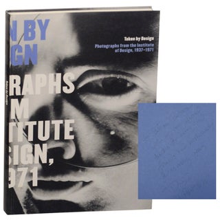 Item #167685 Taken By Design: Photographs from The Institute of Design, 1937-1971 (Signed...