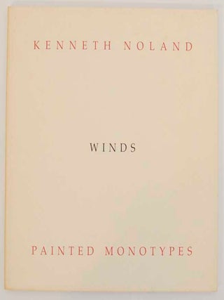 Item #167759 Kenneth Noland: Winds Painted Monotypes. Kenneth NOLAND, Henry Geldzahler