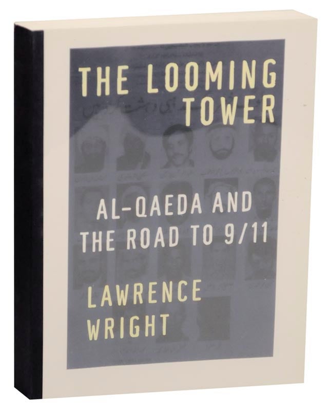 Item #167875 The Looming Tower Al-Queda and The Road to 9/11. Lawrence WRIGHT.