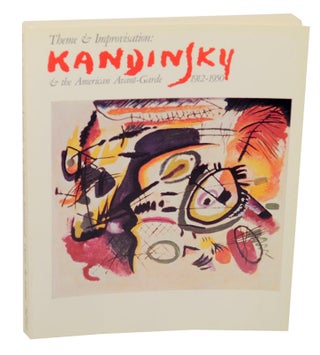 Item #167966 Theme & Improvisation: Kandinsky & the American Avant-Garde 1912-1950. Gail...