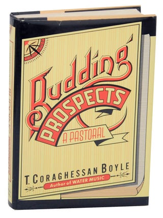 Item #167992 Budding Prospects: A Pastoral. T. Coraghessan BOYLE