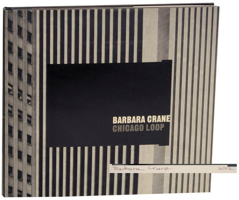 Item #168032 Barbara Crane: Chicago Loop (Signed First Edition). Barbara CRANE, Sarah Nanne McNear.